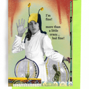 ' I'm fine! more than A Little Crazy...   '  Greeting Card by Erin Smith