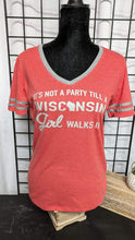 Load image into Gallery viewer, Red with Gray T-shirt  It&#39;s Not A Party Till A Wisconsin Girl Walks In