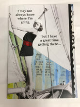 Load image into Gallery viewer, I may not always know where I&#39;m going ...  Snarky Greeting Card by Erin Smith