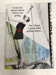I may not always know where I'm going ...  Snarky Greeting Card by Erin Smith