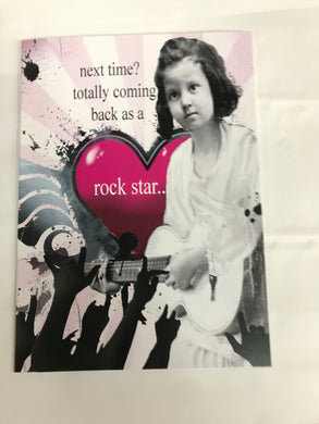 ' next time? totally coming back as a rock star '   Greeting Card by Erin Smith