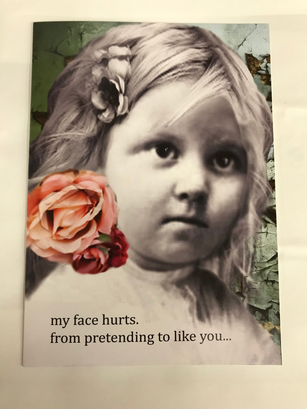 'my face hurts. from pretending to like you'   Snarky Greeting Card by Erin Smith
