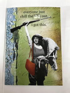' everyone just chill the **** out.  i got this '   Greeting Card by Erin Smith
