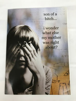 ' son of a b**tch.. i wonder what else my mother was right about?  '   Greeting Card by Erin Smith