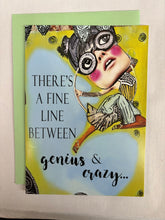 Load image into Gallery viewer, &#39; There&#39;s a fine line between Genuis &amp; Crazy &#39;   Greeting Card by Erin Smith
