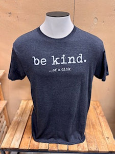 Be Kind.. Of A Dick Witty Twist Humorous Men's T-shirt