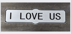 I LOVE US Black and White Metal Sign