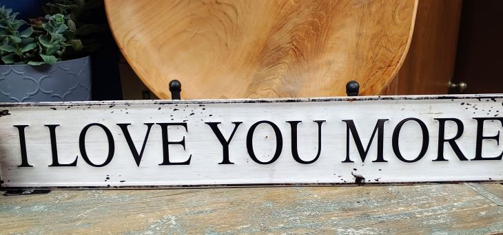 I Love You More | metal/tin sign | Vintage Look