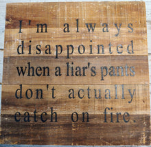 Load image into Gallery viewer, Disappointed When Liar&#39;s Pants Don&#39;t catch on Fire | Sarcastic Gift