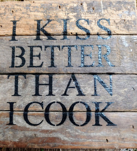 Wooden Sign | I Kiss Better Than I Cook