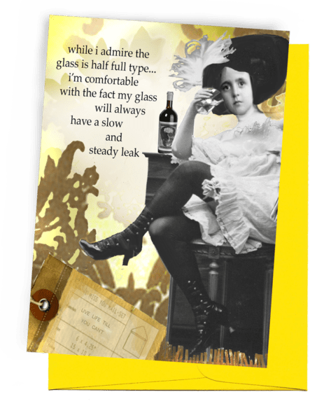 GREETING CARD | BRIGHT YELLOW ENVELOPE. | BACKGROUND: MAILBAG TAG/SUNLIGHT WITH BROWN SHADOWS OF TREES, GRASS, AND BUSHES | WOMAN WITH LARGE, FEATHERED HAT/OLD-FASHIONED, WHITE, RUFFLED DRESS/BLACK LEGGINGS/BLACK HIGH-HEELED, BUTTON-TOP BOOTS | SITTING ON BAR STOOL/WHISKEY ON BAR/HOLDING GLASS | WORDS: OUTSIDE, 