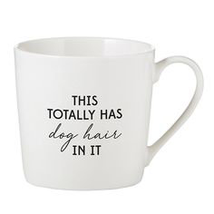 This Totally Has Dog Hair In It | Perfect gift Snarky Coffee Mugs | Adult Humor Coffee or Tea Cup