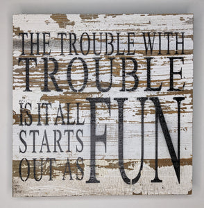The Trouble with Trouble is Rustic Reclaimed Wood Decor
