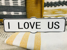 Load image into Gallery viewer, I LOVE US Black and White Metal Vintage Style Sign