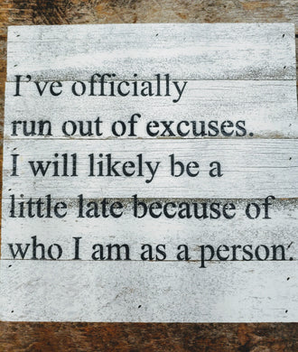 Rustic Wooden Sign Out of Excuses Perfect Coworker Gift Fun Adult Sign