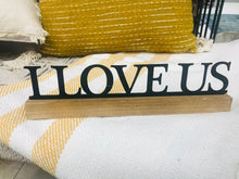 Load image into Gallery viewer, I Love Us | Wooden Sign | 3-D metal and wood | Indoor sign