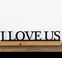 Load image into Gallery viewer, I Love Us | Wooden Sign | 3-D metal and wood | Indoor sign