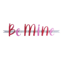 Load image into Gallery viewer, Valentine&#39;s Day Metal Ribbon &quot;Be Mine&quot;  26 inches Bendable