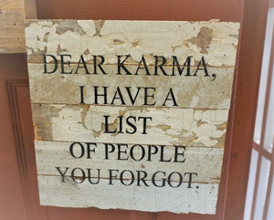 Dear Karma, I have a list of people you forgot.   white wash finish | sarcastic signs | yoga lover | 10" x 10" | rustic sign