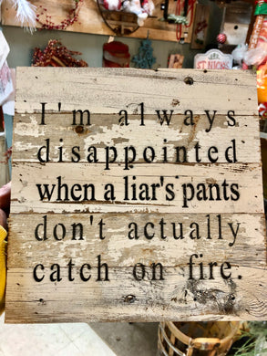 Disappointed When Liar's Pants Don't catch on Fire | Sarcastic Gift