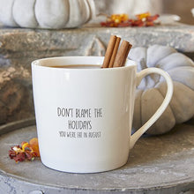 Load image into Gallery viewer, White bone china coffee mug that reads &quot;Don&#39;t blame the Holidays your were fat in August
