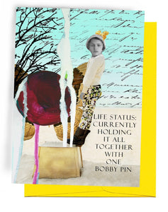 Holding it together with a Bobby Pin     Snarky Greeting Card by Erin Smith