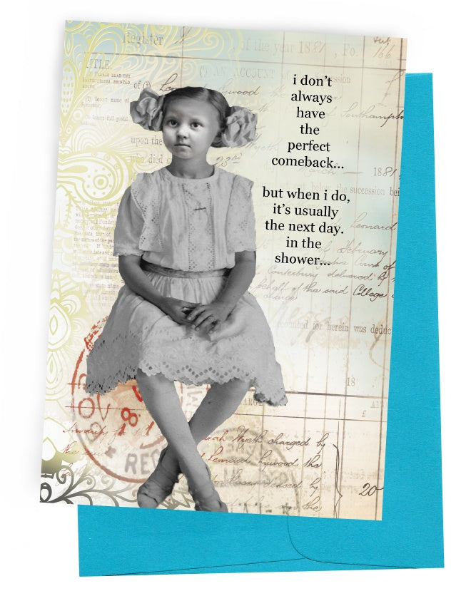 GREETING CARD, BLUE ENVELOPE. BACKGROUND: PASSPORT PAGES WITH STAMPS. FOREGROUND: SMALL GIRL IN A SITTING POSITION/OLD-FASHIONED STYLE HAIR AND DRESS/HAIR BUNS OVER EARS WITH RIBBONS/WHITE LACE DRESS, LACE JACKET-STYLE TOP/WEARING CROSS, WHITE TIGHTS, WHITE CRISS-CROSS SANDALS WITH BUCKLE STRAP. WORDS: OUTSIDE, “I DON’T ALWAYS HAVE THE PERFECT COMEBACK…BUT WHEN I DO, IT’S USUALLY THE NEXT DAY. IN THE SHOWER…” INSIDE, BLANK.