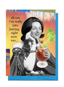 ' Oh yes I’m really into juicing now  '    Snarky Greeting Card by Erin Smith
