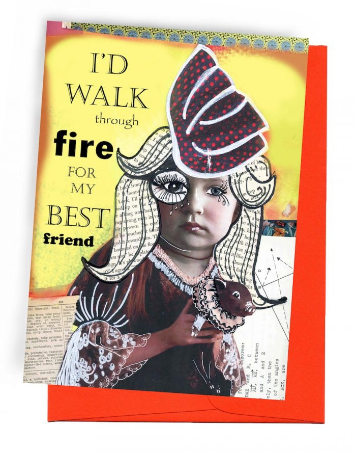 I’d walk through fire for you     Snarky Greeting Card by Erin Smith